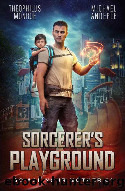 Sorcerer's Playground (Go Ask Your Mother Book 1) by Theophilus Monroe & Michael Anderle