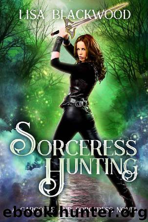Sorceress Hunting (A Gargoyle and Sorceress Tale Book 3) by Lisa Blackwood