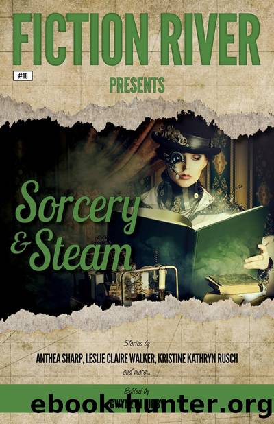 Sorcery & Steam: Fiction River Presents, #10 by Fiction River