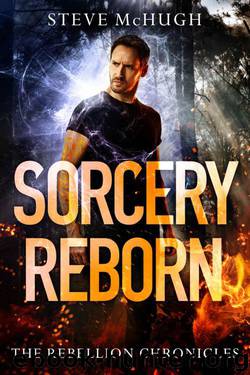 Sorcery Reborn (The Rebellion Chronicles Book 1) by Steve McHugh