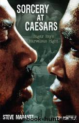 Sorcery at Caesars: Sugar Ray's Marvelous Fight by Marantz Steve & Montville Leigh