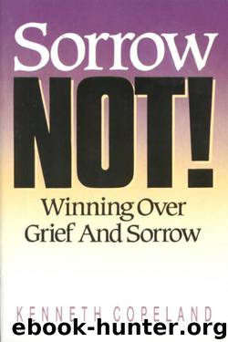 Sorrow Not! by Kenneth Copeland