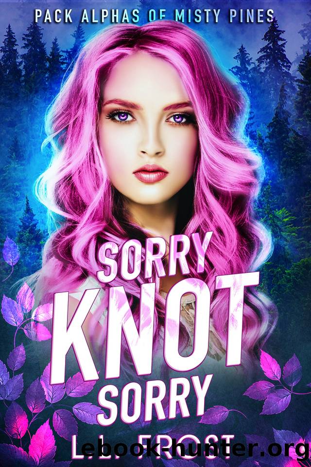 Sorry Knot Sorry (Pack Alphas of Misty Pines Book 1) by L.L. Frost