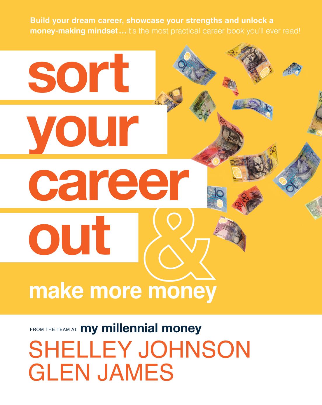 Sort Your Career Out: And Make More Money by Shelley Johnson; Glen James