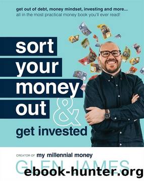 Sort Your Money Out: And Get Invested by Glen James