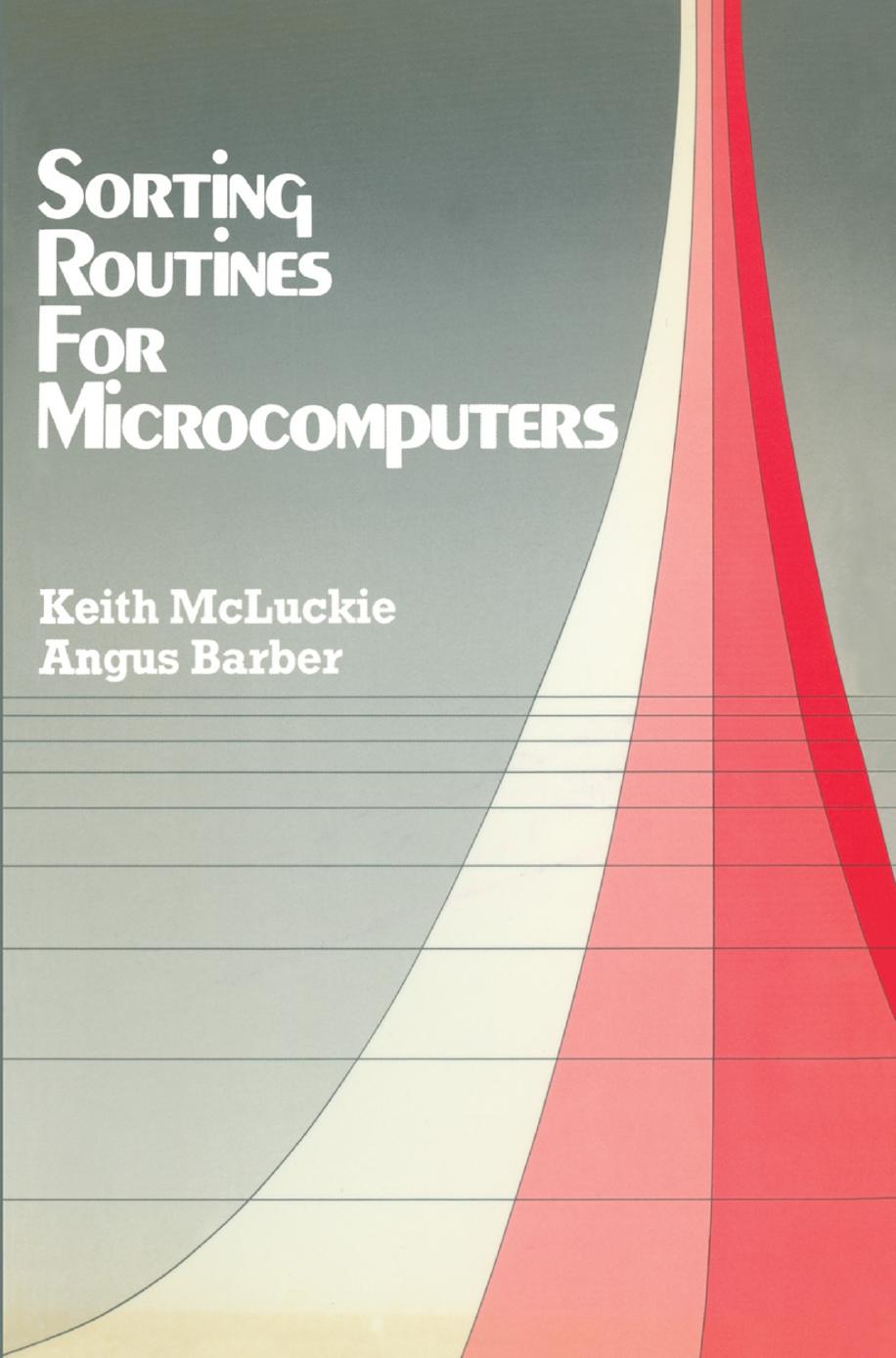 Sorting Routines for Microcomputers by Keith McLuckie Angus Barber (auth.)