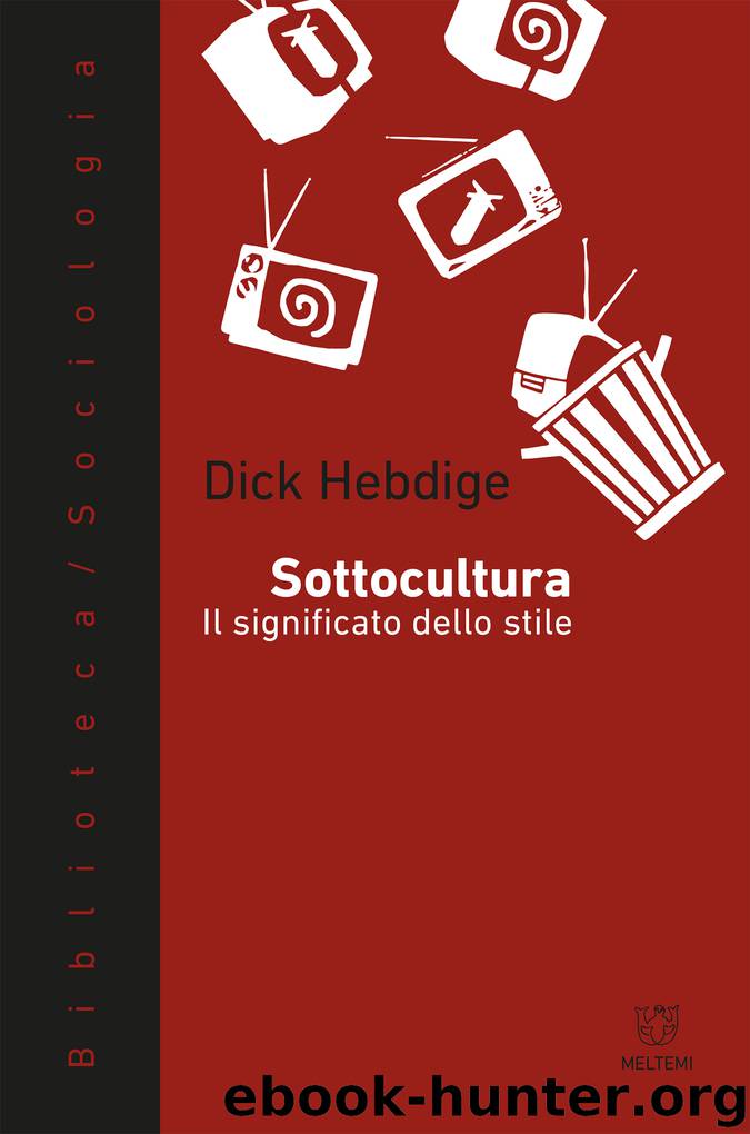 Sottocultura. Il significato dello stile (Meltemi) by Dick Hebdige