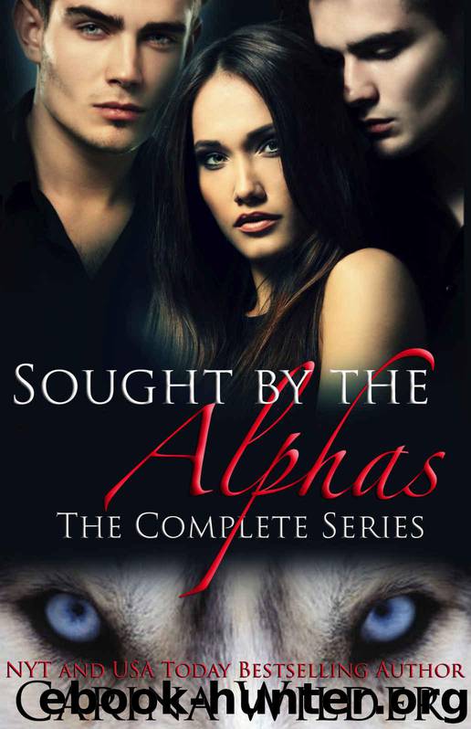 Sought by the Alphas Complete Boxed Set: A Paranormal Romance Serial by Carina Wilder
