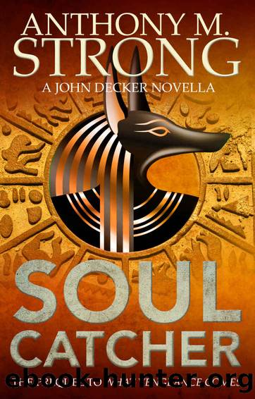 Soul Catcher (John Decker Series Book 1) by Anthony M. Strong