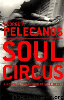 Soul Circus: A Novel by George P. Pelecanos