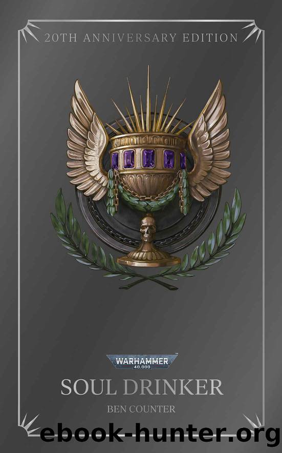 Soul Drinker: 20th Anniversary Edition (Soul Drinkers: Warhammer 40,000 Book 1) by Ben Counter