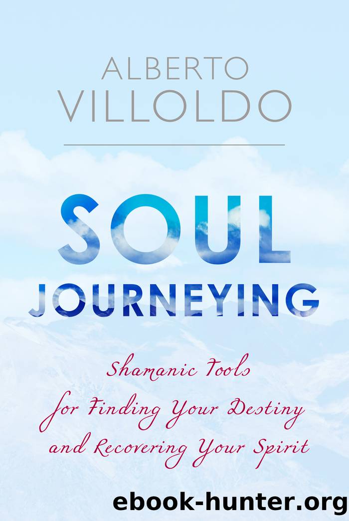 Soul Journeying by Alberto Villoldo Ph.D
