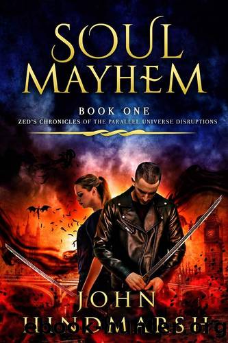 Soul Mayhem_Zed's Chronicles of the Parallel Universe Disruptions by John Hindmarsh