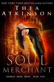 Soul Merchant (Isabella Hush Series Book 5) by Thea Atkinson
