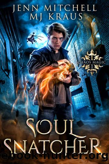 Soul Snatcher - Chaos Magic Book 1: An Urban Fantasy Action Adventure by Jenn Mitchell & MJ Kraus