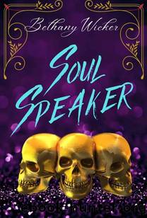 Soul Speaker by Bethany Wicker