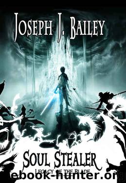 Soul Stealer: Legacy of the Blade by Joseph J. Bailey