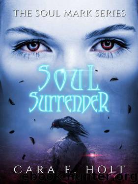 Soul Surrender (The Soul Mark Series Book 3) by Cara E. Holt
