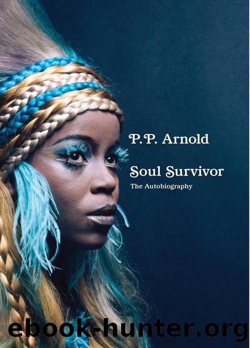 Soul Survivor: The Autobiography: The Extraordinary Memoir of a Music Icon by P. P. Arnold