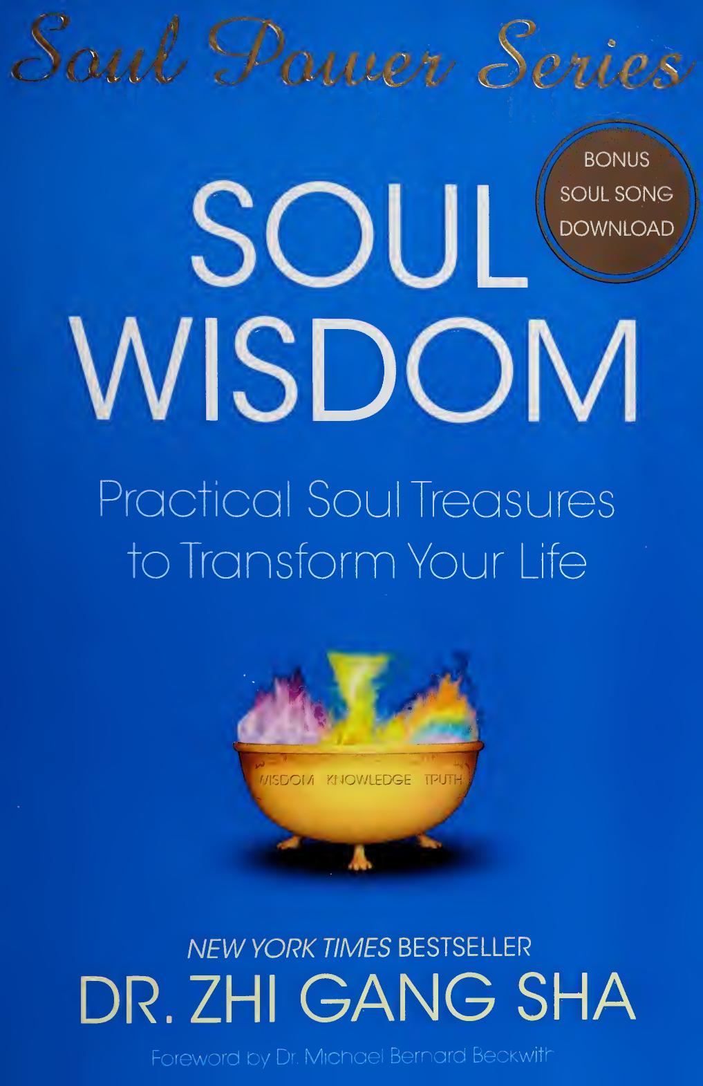 Soul Wisdom: Practical Soul Treasures to Transform Your Life (Soul Power) by Zhi Gang Sha; Michael Bernard Beckwith