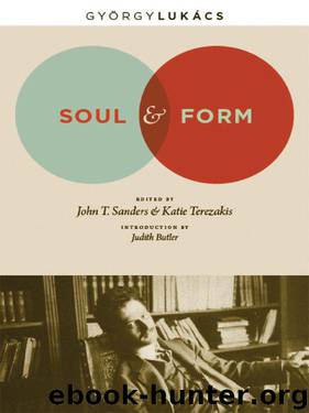 Soul and Form (Columbia Themes in Philosophy, Social Criticism, and the Arts) by Georg Lukács