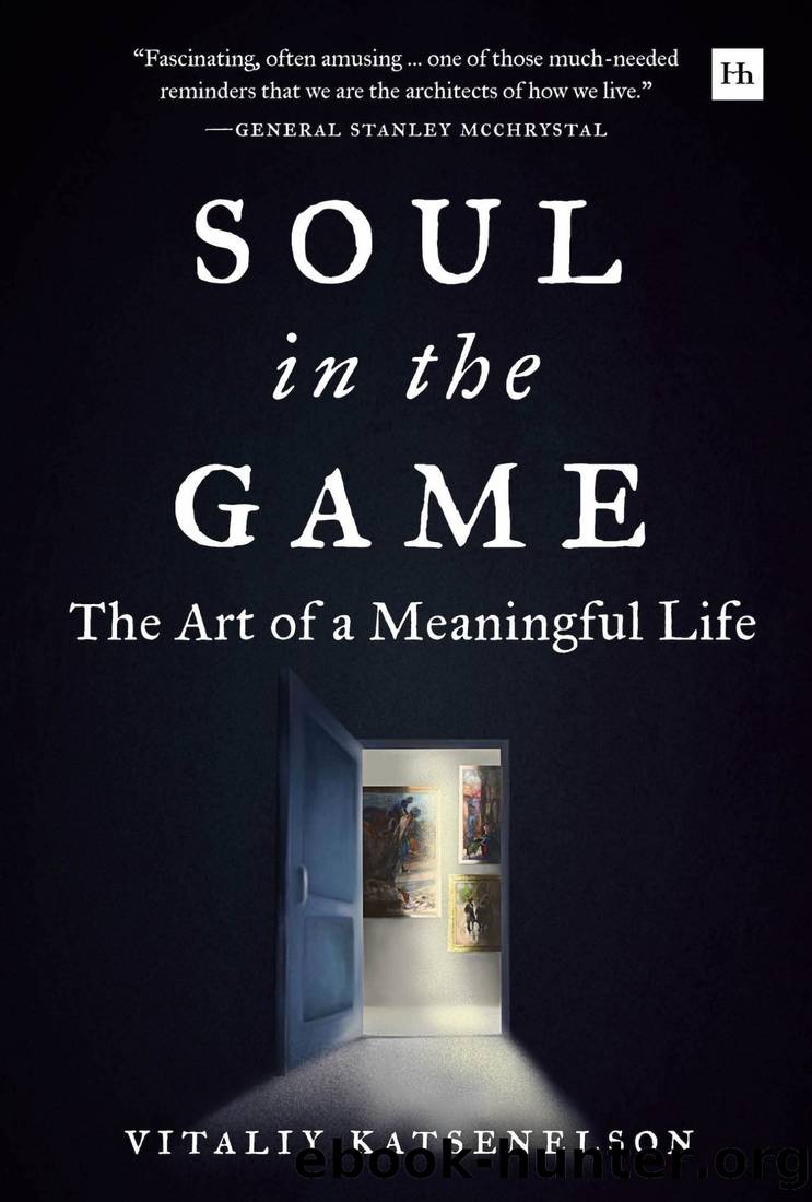 Soul in the Game: The Art of a Meaningful Life by Vitaliy Katsenelson