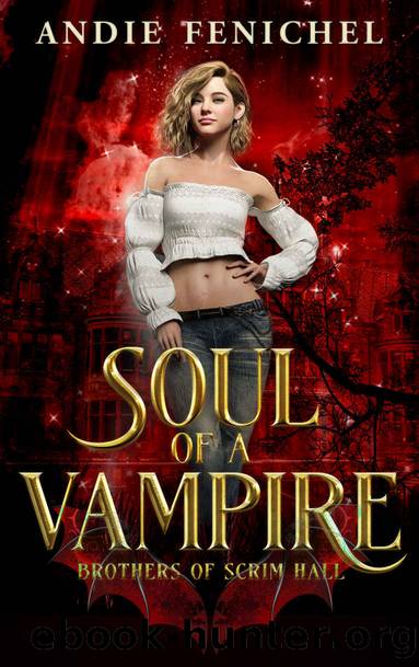Soul of A Vampire (Brothers of Scrim Hall Book 1) by Andie Fenichel