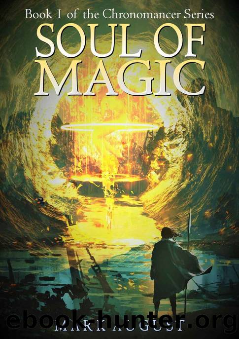 Soul of Magic: Book 1 of the Chronomancer Series by Mark August