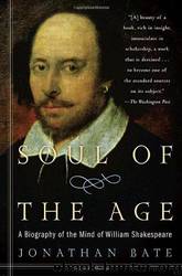 Soul of the Age: A Biography of the Mind of William Shakespeare by Jonathan Bate