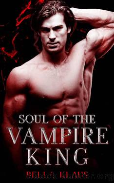 Soul of the Vampire King (Blood Fire Saga Book 3) by Bella Klaus