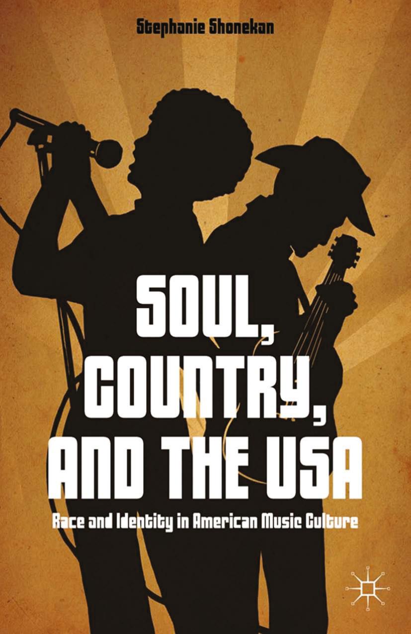 Soul, Country, and the USA: Race and Identity in American Music Culture by Stephanie Shonekan (auth.)