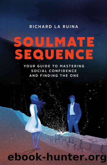 Soulmate Sequence: Your Guide to Mastering Social Confidence and Finding The One by Richard La Ruina
