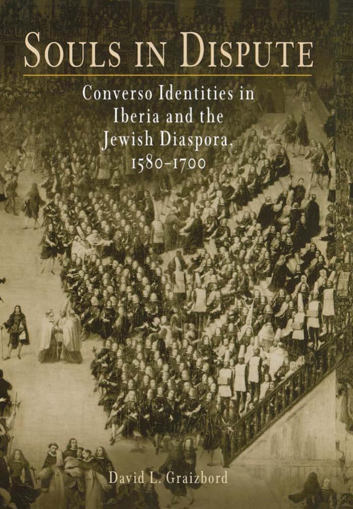 Souls in Dispute: Converso Identities in Iberia and the Jewish Diaspora, 1580-1700 by Unknow