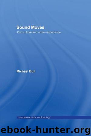 Sound Moves: iPod Culture and Urban Experience (International Library of Sociology) by Bull Michael