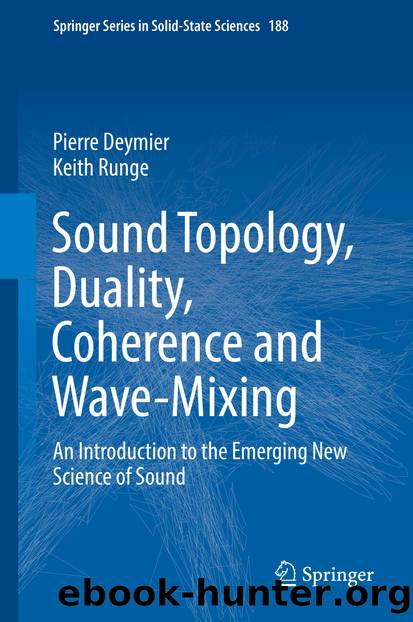 Sound Topology, Duality, Coherence and Wave-Mixing by Pierre Deymier & Keith Runge