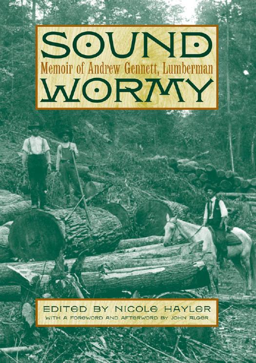 Sound Wormy : Memoir of Andrew Gennett, Lumberman by Andrew Gennett; Nicole Hayler; John Alger
