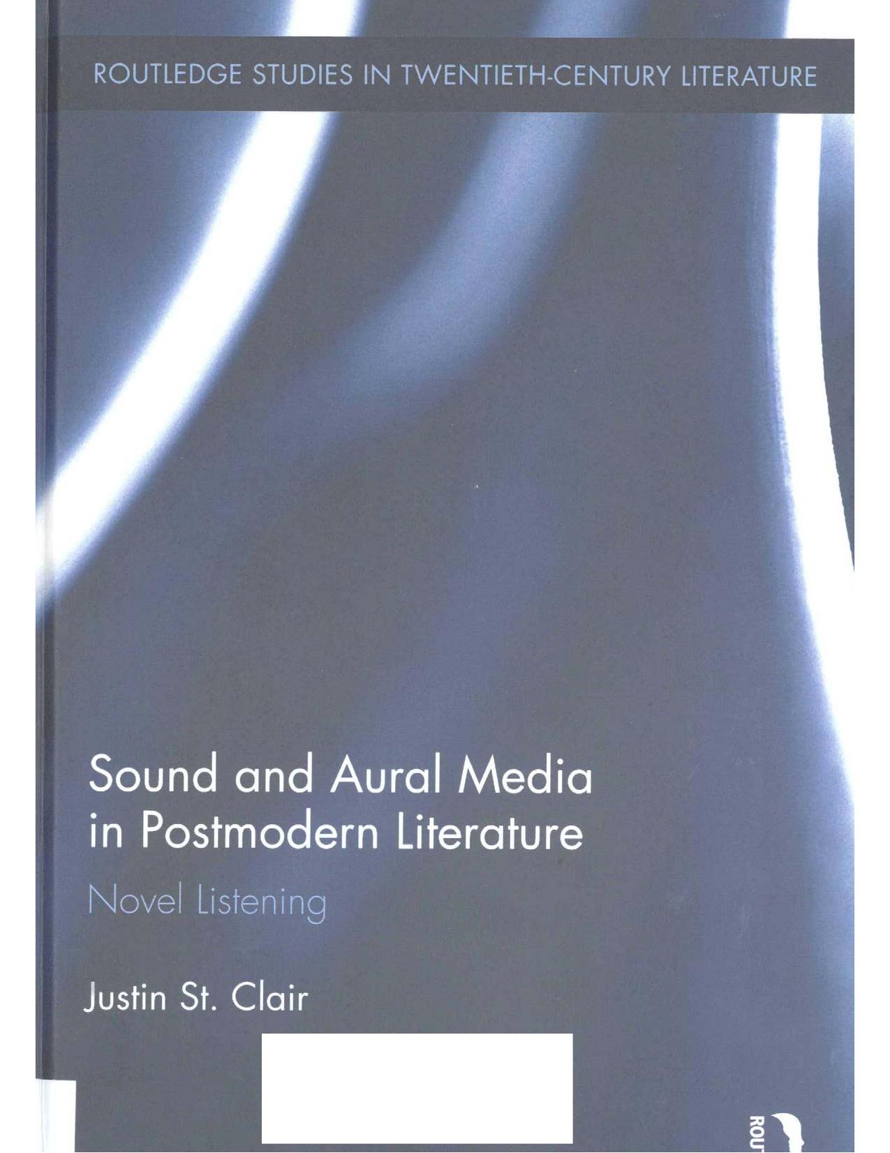 Sound and Aural Media in Postmodern Literature: Novel Listening by Justin St. Clair
