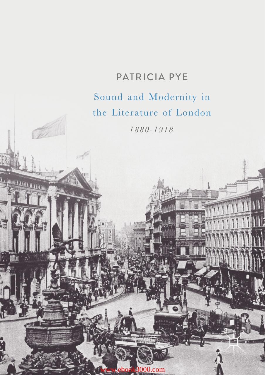 Sound and Modernity in the Literature of London, 1880-1918 by Unknow