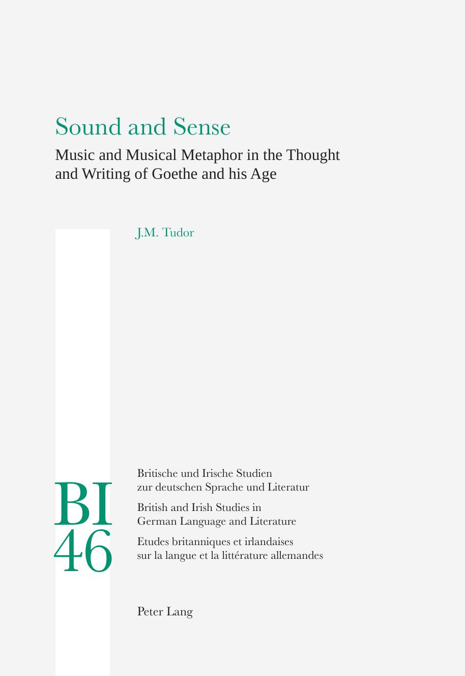 Sound and Sense: Music and Musical Metaphor in the Thought and Writing of Goethe and his Age by J.M. Tudor