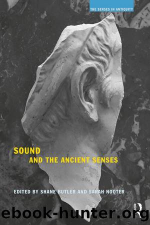 Sound and the Ancient Senses by Butler Shane Nooter Sarah