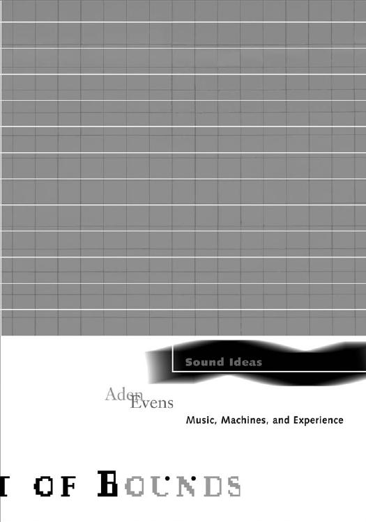 Sound ideas: music, machines, and experience by Aden Evens