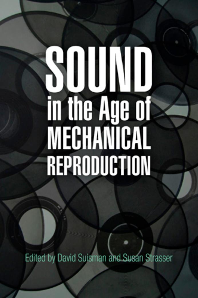 Sound in the Age of Mechanical Reproduction by Edited by David Suisman & Susan Strasser