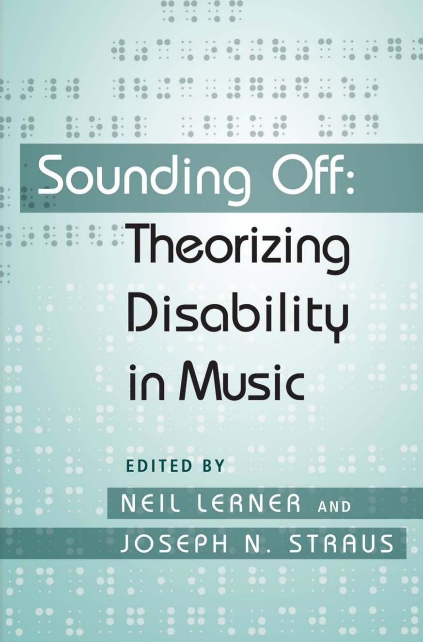 Sounding Off: Theorizing Disability in Music by Neil Lerner Joseph N. Straus