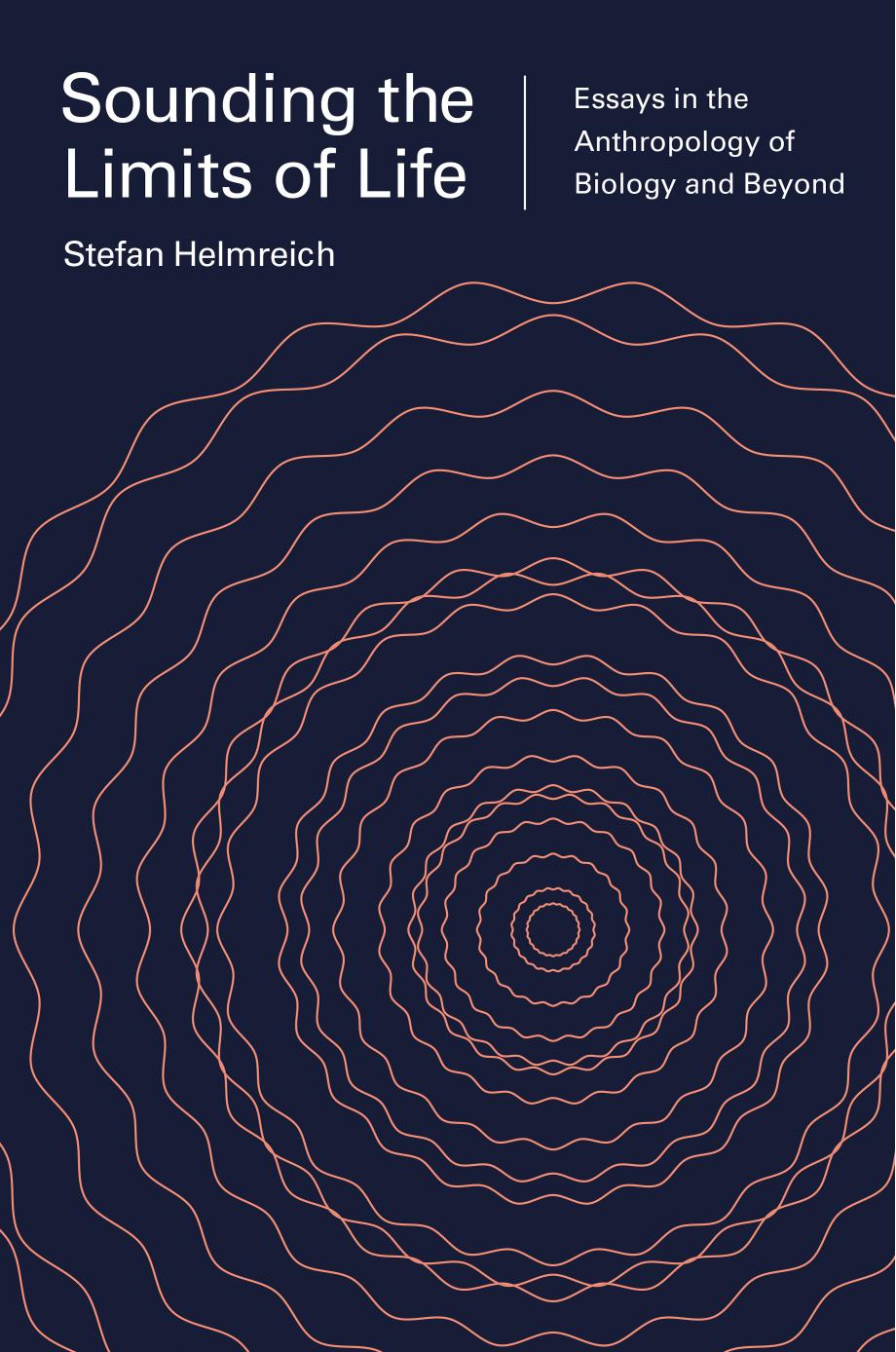 Sounding the Limits of Life: Essays in the Anthropology of Biology and Beyond by Unknow