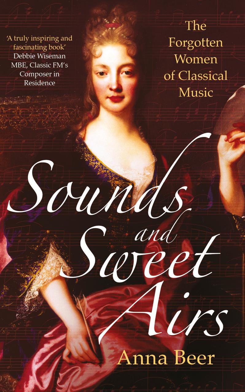 Sounds and Sweet Airs : The Forgotten Women of Classical Music by Unknow