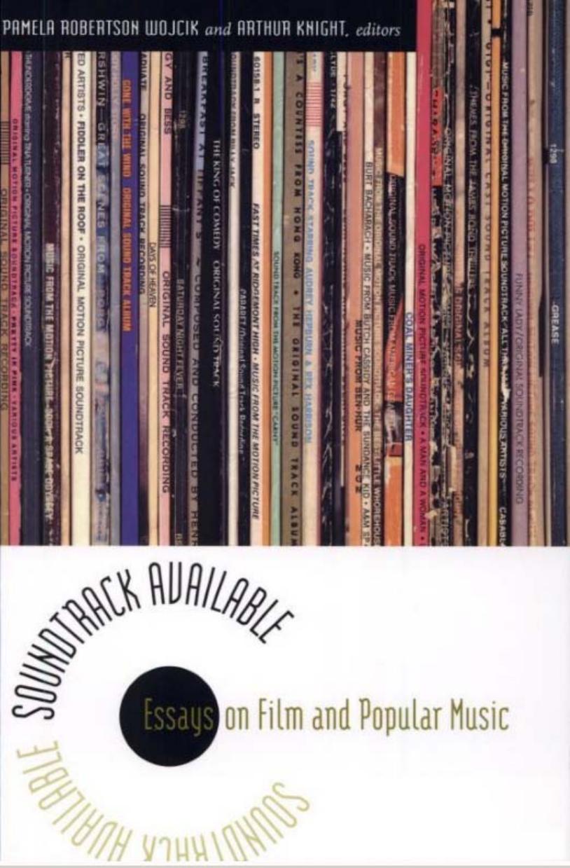 Soundtrack Available: Essays on Film and Popular Music by Pamela Robertson Wojcik Arthur Knight