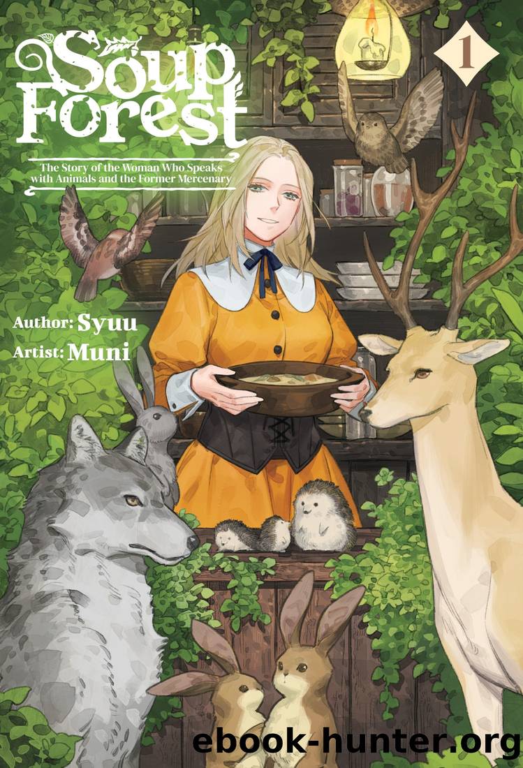 Soup Forest: The Story of the Woman Who Speaks with Animals and the Former Mercenary Vol.1 by Syuu