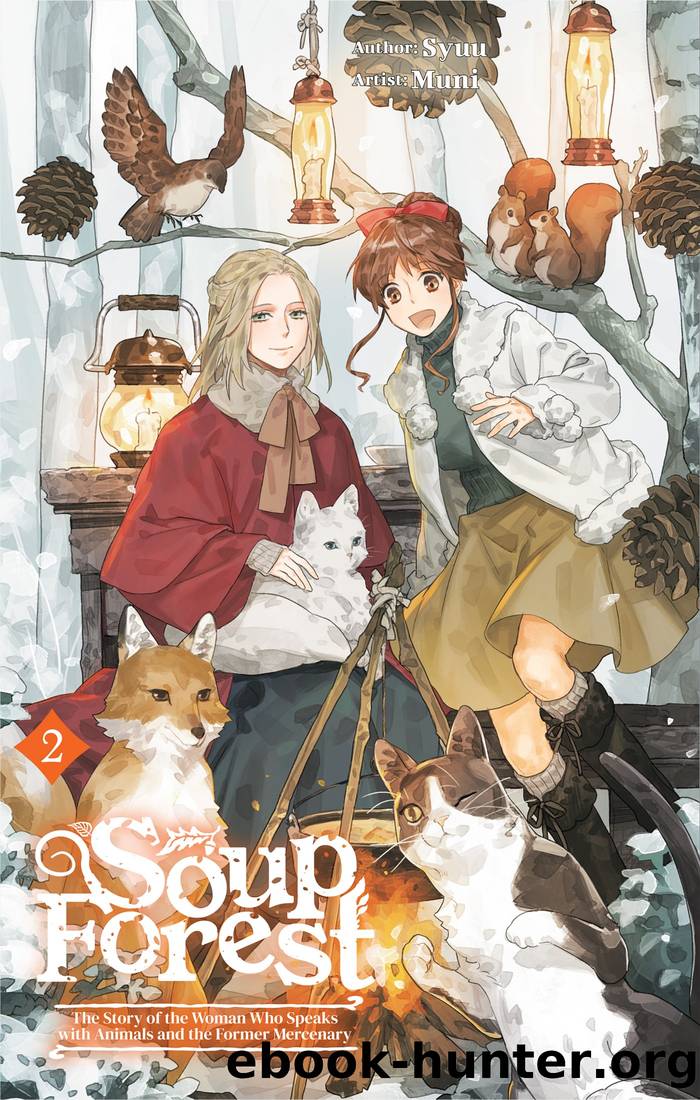 Soup Forest: The Story of the Woman Who Speaks with Animals and the Former Mercenary Vol.2 by Syuu