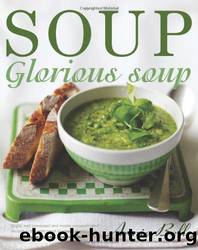 Soup Glorious Soup by Annie Bell
