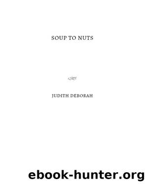 Soup to Nuts by Judith Deborah
